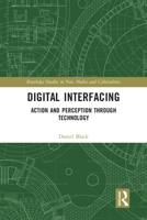 Digital Interfacing: Action and Perception Through Technology 0367583674 Book Cover