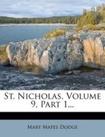 St. Nicholas, Volume 9, Part 1... 114344311X Book Cover