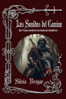 Los sonidos del camino: Novela medieval de aventuras y romance (Spanish Edition) B0FCYFQ7RP Book Cover
