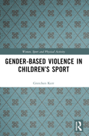 Gender-Based Violence in Children’s Sport 0367505630 Book Cover