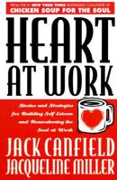 Heart at Work: Stories and Strategies for Building Self-Esteem and Reawakening the Soul at Work 0070116431 Book Cover
