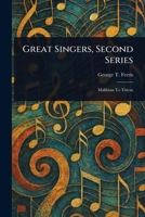 Great Singers, Second Series 1022915428 Book Cover