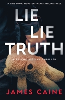 Lie Lie Truth: A Psychological Thriller B0F7XTW7TD Book Cover