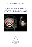 Que faisiez-vous avant le Big Bang ? (OJ.POCHE SCIENC) 2738120571 Book Cover