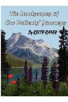 The Landscapes of Our Patients' Journeys 0615569293 Book Cover