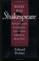 What Was Shakespeare?: Renaissance Plays and Changing Critical Practice 0801482291 Book Cover