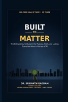 Build to Matter: The Entrepreneur's Blueprint for Purpose, Profit, and Lasting Enterprise Value in the Age of AI B0H4D13D8F Book Cover