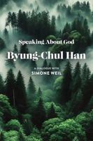 Speaking About God: A Dialogue with Simone Weil 1509574190 Book Cover