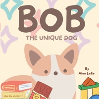 Bob: The unique dog B0C7JGDQD9 Book Cover