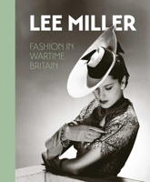Lee Miller: Fashion in Wartime Britain 0953238989 Book Cover