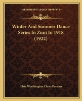 Winter And Summer Dance Series In Zuni In 1918 0548879133 Book Cover