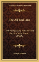 The All Red Line [microform]: the Annals and Aims of the Pacific Cable Project 1013935705 Book Cover