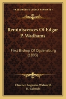 Reminiscences of Edgar P. Wadhams 1013525426 Book Cover