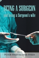 Being a Surgeon and Being a Surgeon's Wife 1835633668 Book Cover