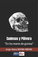 Cadenas y Pólvora: En los mares de guinea B09RMDP8D6 Book Cover