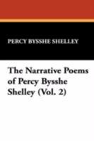 The Narrative Poems of Percy Bysshe Shelley (Vol. 2) 1434469875 Book Cover