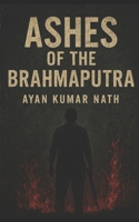 Ashes of the Brahmaputra B0F532QNLM Book Cover