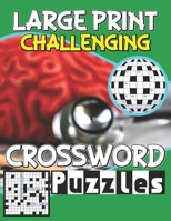 Large Print Challenging Crossword Puzzles: Crossword Puzzle Books Easy, Crossword For Appreciation, Fun Crossword Puzzle Book For Anyone, 100 Puzzles With Solutions B09SV689ZH Book Cover