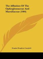 The Affinities Of The Ophioglossaceae And Marsiliaceae 1167150155 Book Cover