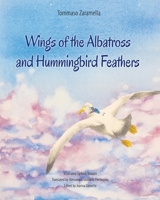 Wings of the Albatross and Hummingbird Feathers B09GT8SXTH Book Cover