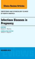 Infectious Diseases in Pregnancy, an Issue of Obstetrics and Gynecology Clinics, Volume 41-4 0323326641 Book Cover