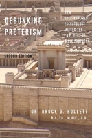 Debunking Preterism: How Over-Realized Eschatology Misses the "Not Yet" of Bible Prophecy 0988931664 Book Cover