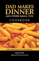 Dad Makes Dinner and Other Meals, Too 1088079490 Book Cover