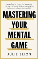 MASTERING YOUR MENTAL GAME: A Pratical Guide to Improving your performance in Sports, Work and Life B0H9TS3G4B Book Cover