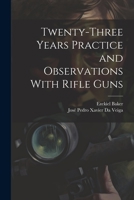 Twenty-Three Years Practice and Observations With Rifle Guns 1021198412 Book Cover