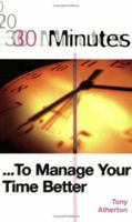 30 Minutes to Manage Your Time Better (30 Minutes Series) 0749430567 Book Cover