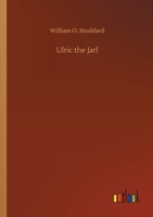 Ulric the Jarl: A Story of the Penitent Thief 1792729006 Book Cover