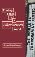 Finding Sense in a Whackadoodle World B0955KBJ4J Book Cover