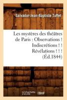 Les Mysta]res Des Tha(c)A[tres de Paris: Observations ! Indiscra(c)Tions ! ! Ra(c)Va(c)Lations ! ! ! (A0/00d.1844) 2012696651 Book Cover