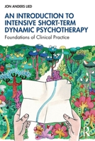 An Introduction to Intensive Short Term Dynamic Psychotherapy: Foundations of Clinical Practice 103285037X Book Cover