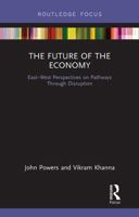 The Future of the Economy: East-West Perspectives on Pathways Through Disruption (Routledge Studies in the Modern World Economy) 0367484501 Book Cover