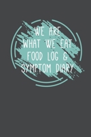 We Are What We Eat Food Log & Symptom Diary: Makes It Easy & Convenient To Keep Careful Track Of Food Eaten & Any Symptoms That Occur Perfect For Help ... Helps Identify Food Triggers 121 Pages 1696224578 Book Cover
