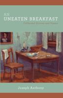 An Uneaten Breakfast: Collected Stories and Poems 098387459X Book Cover