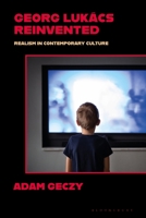 Georg Lukács and Realism in Contemporary Culture : The Role of Authenticity 1350599522 Book Cover