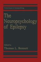 The Neuropsychology of Epilepsy (Critical Issues in Neuropsychology) 0306439484 Book Cover