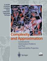 Complexity and Approximation: Combinatorial Optimization Problems and Their Approximability Properties 3540654313 Book Cover