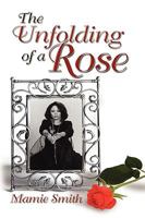 The Unfolding of a Rose 1608600580 Book Cover