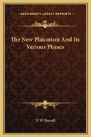 The New Platonism And Its Various Phases 116290108X Book Cover