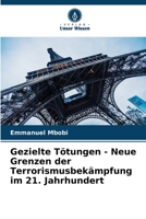 Gezielte Tötungen - Neue Grenzen der Terrorismusbekämpfung im 21. Jahrhundert 6205807394 Book Cover