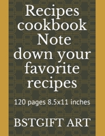 Recipes cookbook to note down your favorite recipes: 120 pages 8.5x11 inches 1652243798 Book Cover