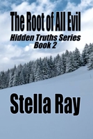 The Root of All Evil: Hidden Truths Series Book 2 0692141723 Book Cover