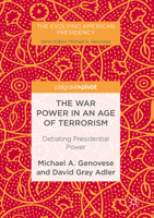 The War Power in an Age of Terrorism: Debating Presidential Power 1349958727 Book Cover