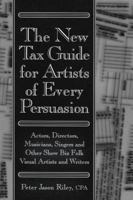 The New Tax Guide for Artists of Every Persuasion: Actors, Directors, Musicians, Singers, and Other Show Biz Folks 0879109661 Book Cover
