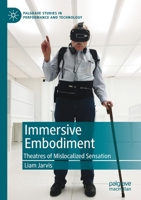 Immersive Embodiment: Theatres of Mislocalized Sensation 3030279707 Book Cover