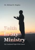 Faith In My Ministry: My Continued Fight With Cancer B0GNB9LMGT Book Cover