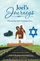 Joel's Journeys: Discovering God's Amazing Grace 1512750476 Book Cover